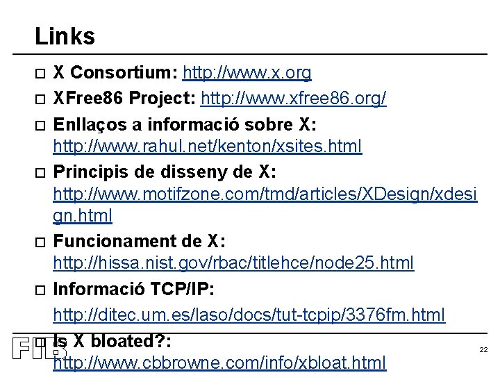 Links o o o o X Consortium: http: //www. x. org XFree 86 Project: