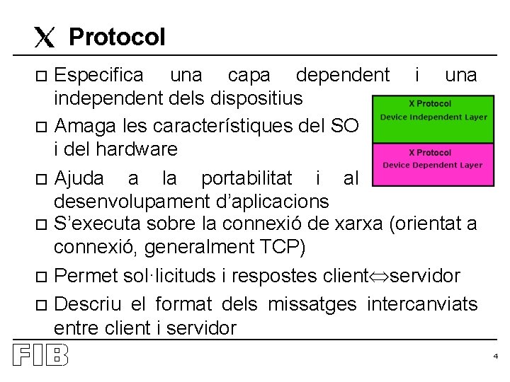 Protocol Especifica una capa dependent i una independent dels dispositius o Amaga les característiques