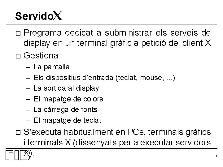 Servidor Programa dedicat a subministrar els serveis de display en un terminal gràfic a