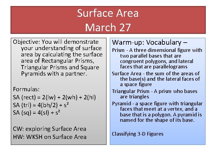 Surface Area March 27 Objective: You will demonstrate your understanding of surface area by