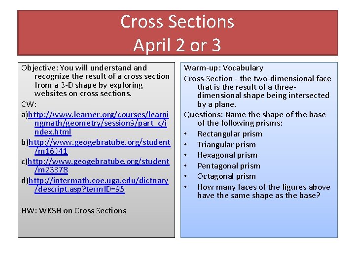 Cross Sections April 2 or 3 Objective: You will understand recognize the result of