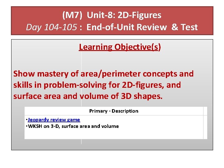 (M 7) Unit-8: 2 D-Figures Day 104 -105 : End-of-Unit Review & Test Learning