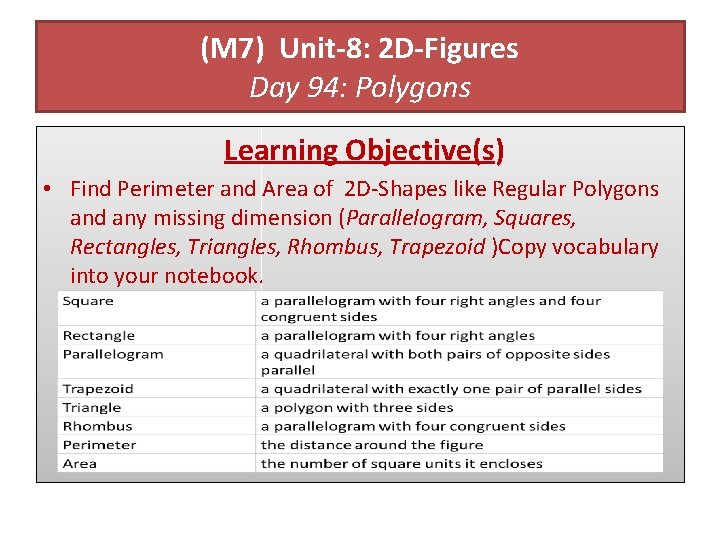 (M 7) Unit-8: 2 D-Figures Day 94: Polygons Learning Objective(s) • Find Perimeter and