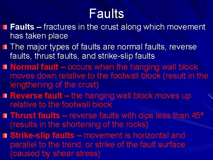 Faults – fractures in the crust along which movement has taken place The major