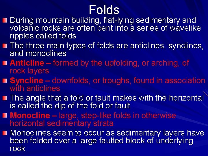 Folds During mountain building, flat-lying sedimentary and volcanic rocks are often bent into a