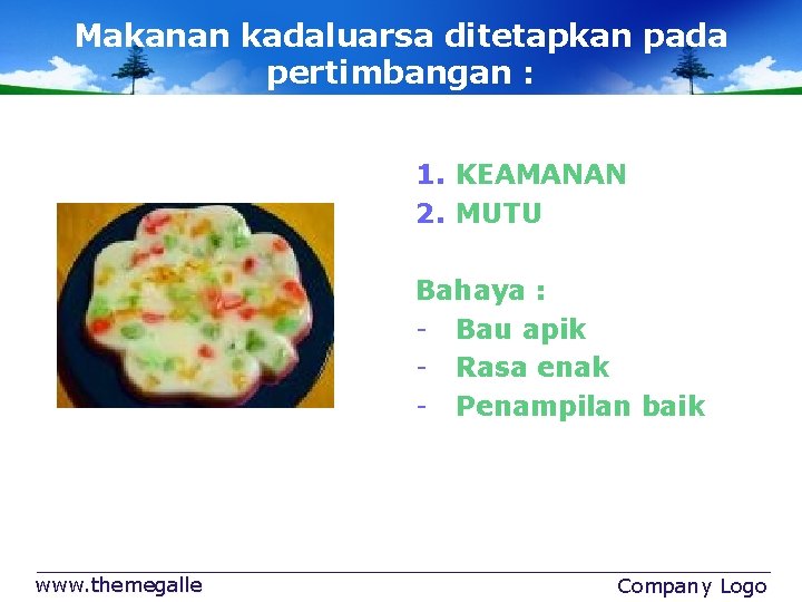 Makanan kadaluarsa ditetapkan pada pertimbangan : 1. KEAMANAN 2. MUTU Bahaya : - Bau