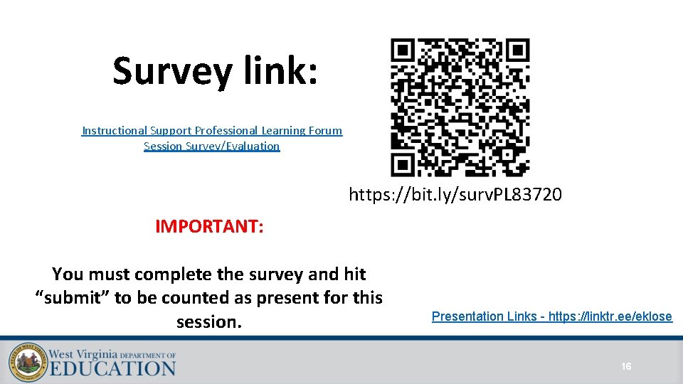 Survey link: Instructional Support Professional Learning Forum Session Survey/Evaluation https: //bit. ly/surv. PL 83720