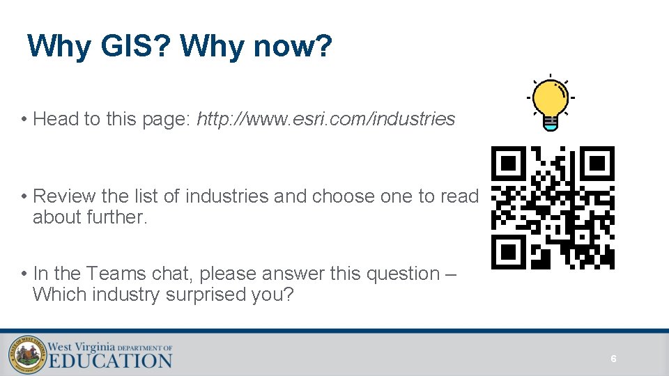 Why GIS? Why now? • Head to this page: http: //www. esri. com/industries •