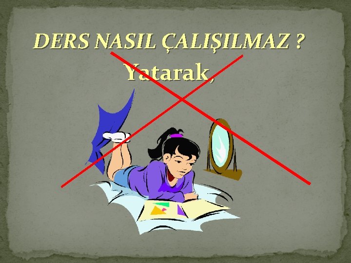 DERS NASIL ÇALIŞILMAZ ? Yatarak, 