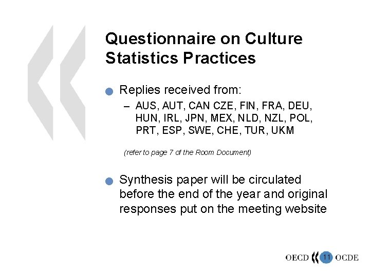 Questionnaire on Culture Statistics Practices n Replies received from: – AUS, AUT, CAN CZE,