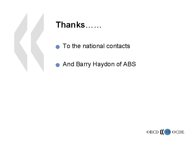 Thanks…… n To the national contacts n And Barry Haydon of ABS 13 