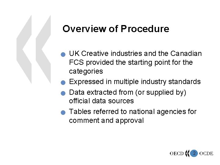 Overview of Procedure n n UK Creative industries and the Canadian FCS provided the