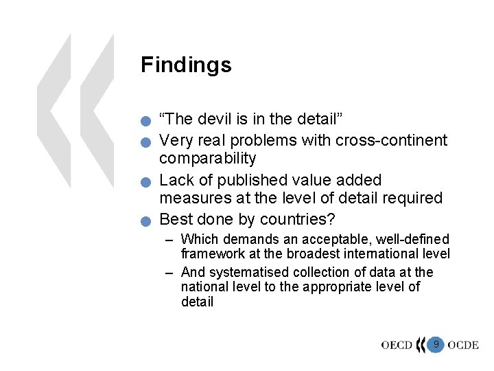 Findings n n “The devil is in the detail” Very real problems with cross-continent