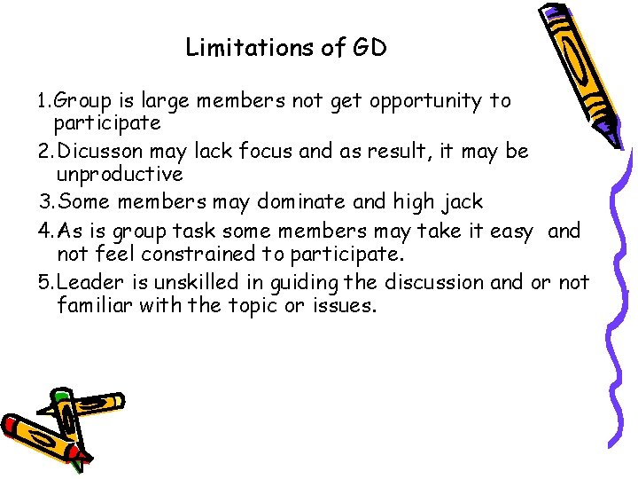 Limitations of GD 1. Group is large members not get opportunity to participate 2.