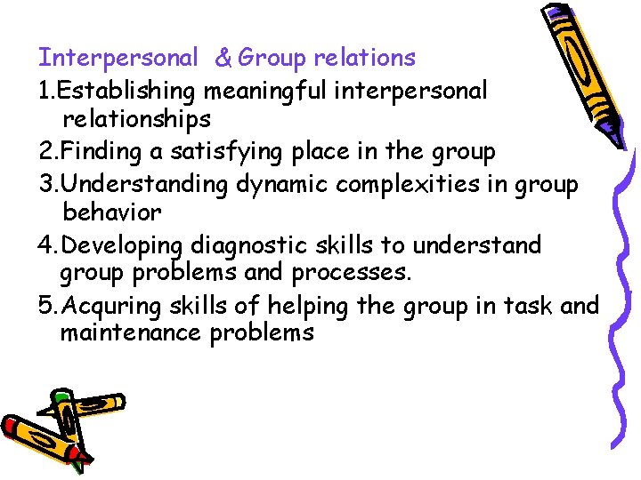 Interpersonal & Group relations 1. Establishing meaningful interpersonal relationships 2. Finding a satisfying place