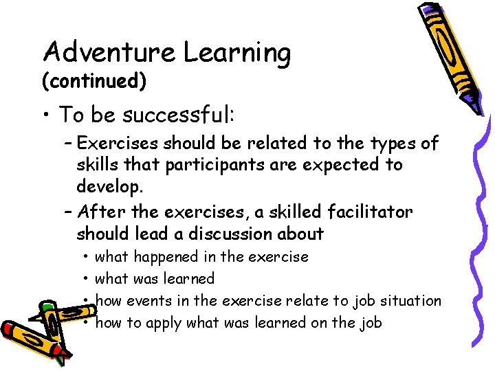 Adventure Learning (continued) • To be successful: – Exercises should be related to the