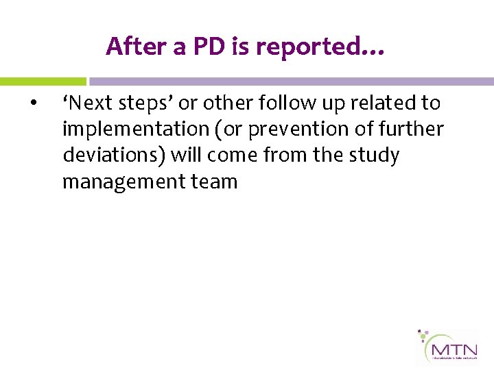 After a PD is reported… • ‘Next steps’ or other follow up related to