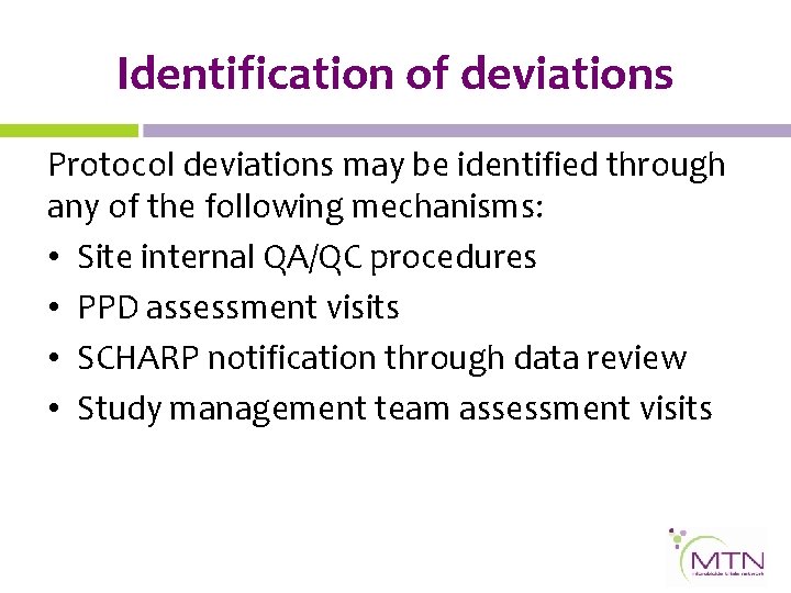 Identification of deviations Protocol deviations may be identified through any of the following mechanisms: