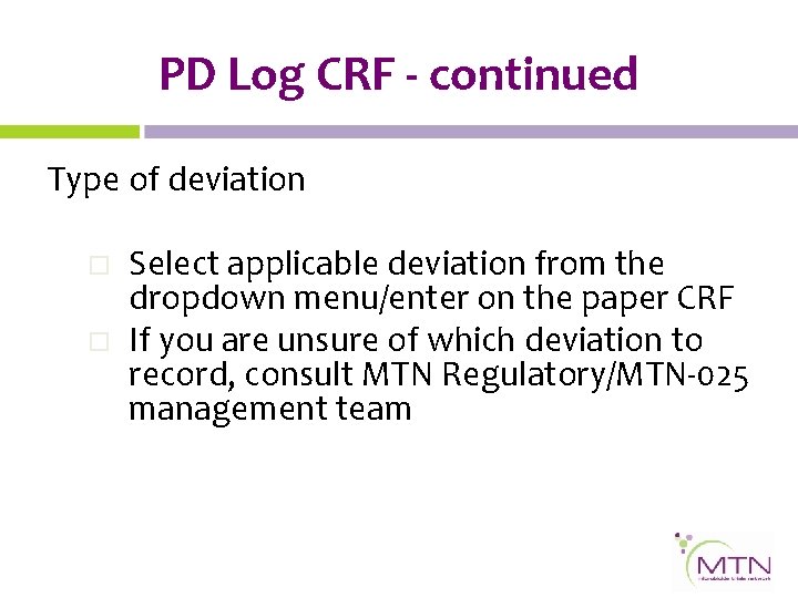 PD Log CRF - continued Type of deviation o o Select applicable deviation from