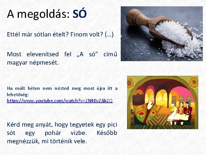 A megoldás: SÓ Ettél már sótlan ételt? Finom volt? (…) Most elevenítsed fel „A