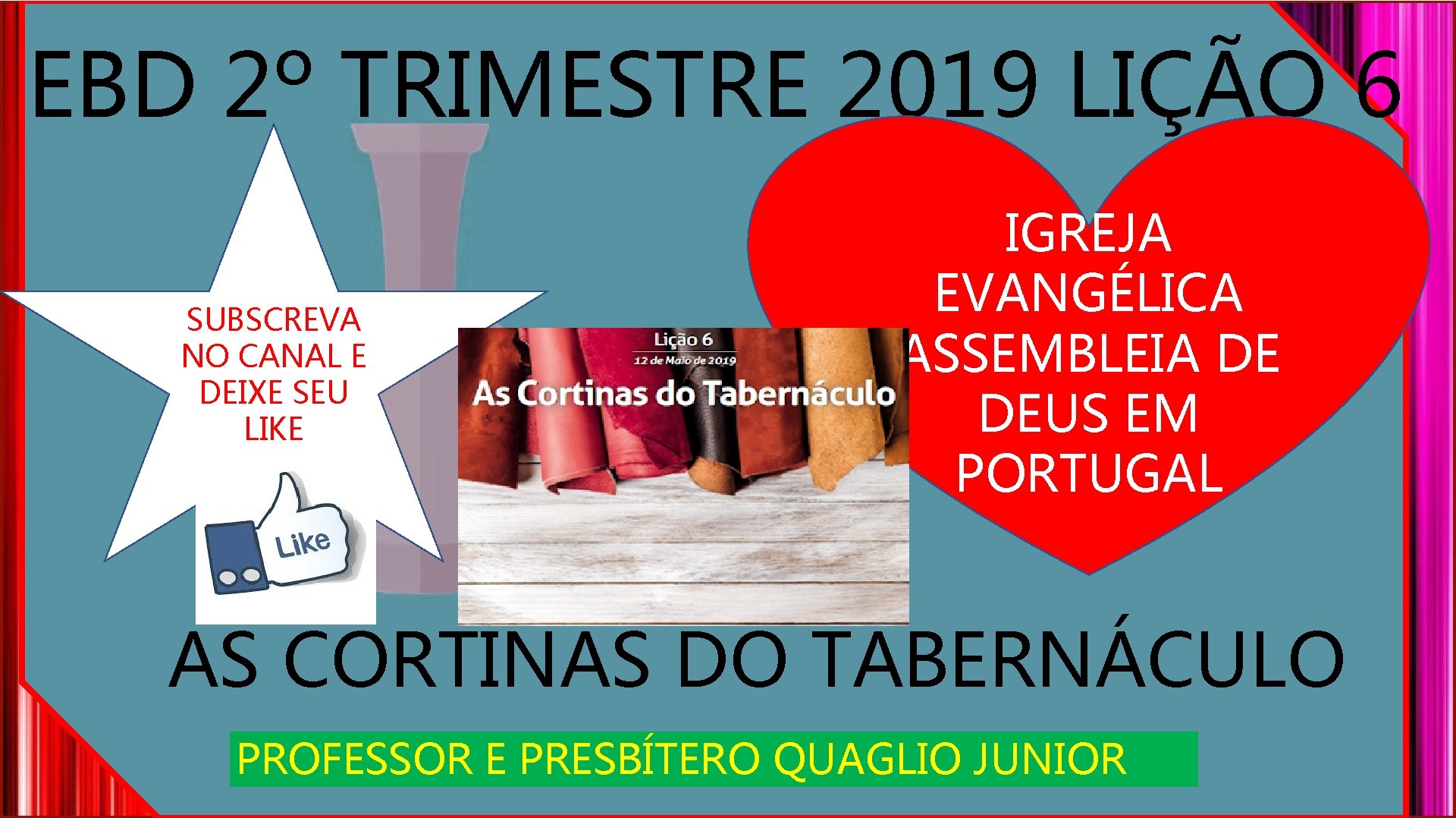 EBD 2º TRIMESTRE 2019 LIÇÃO 6 SUBSCREVA NO CANAL E DEIXE SEU LIKE IGREJA