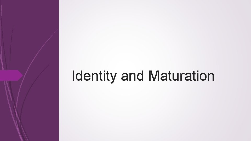 Identity and Maturation 