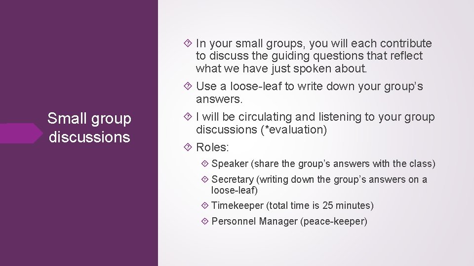 Small group discussions In your small groups, you will each contribute to discuss the