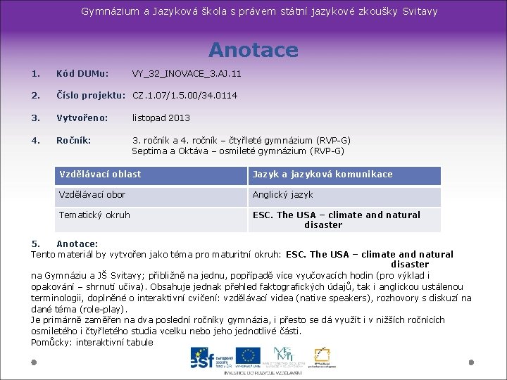 Gymnázium a Jazyková škola s právem státní jazykové zkoušky Svitavy Anotace 1. Kód DUMu: