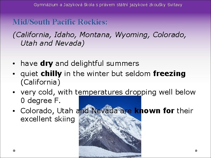 Gymnázium a Jazyková škola s právem státní jazykové zkoušky Svitavy Mid/South Pacific Rockies: (California,