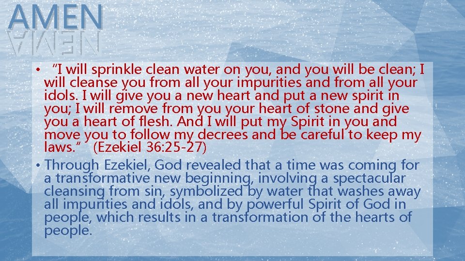 AMEN NEMA • “I will sprinkle clean water on you, and you will be