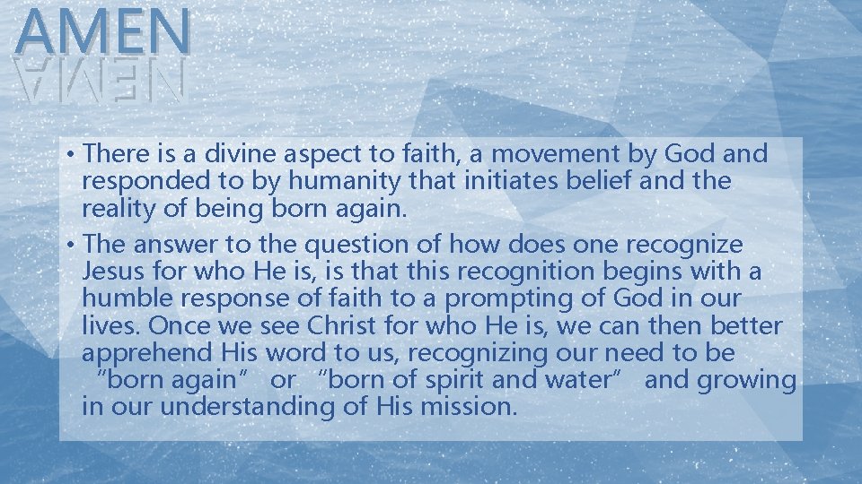 AMEN NEMA • There is a divine aspect to faith, a movement by God