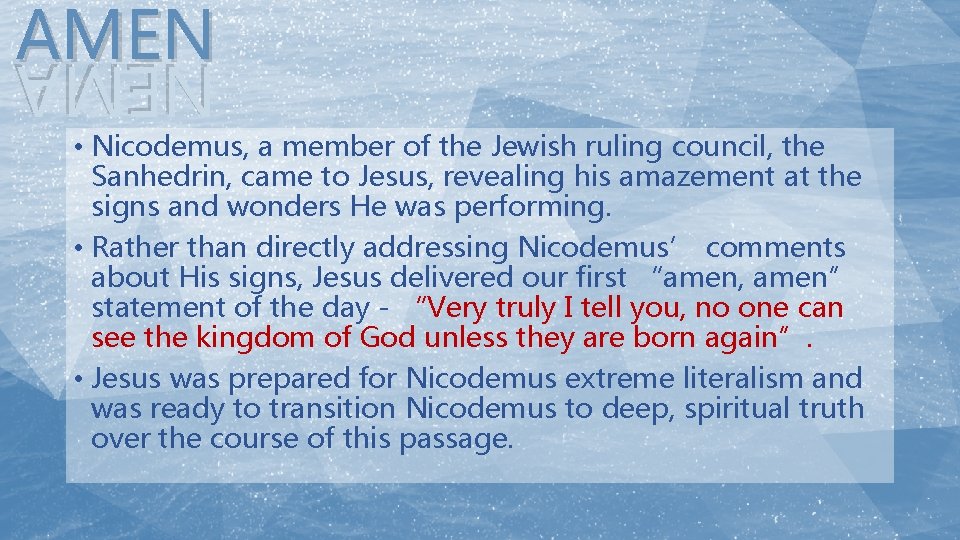 AMEN NEMA • Nicodemus, a member of the Jewish ruling council, the Sanhedrin, came