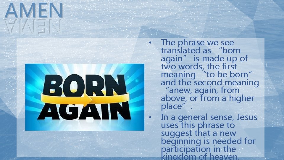 AMEN • • The phrase we see translated as “born again” is made up