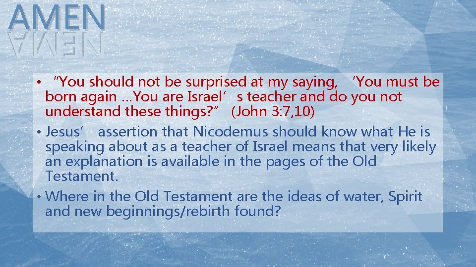 AMEN NEMA • “You should not be surprised at my saying, ‘You must be