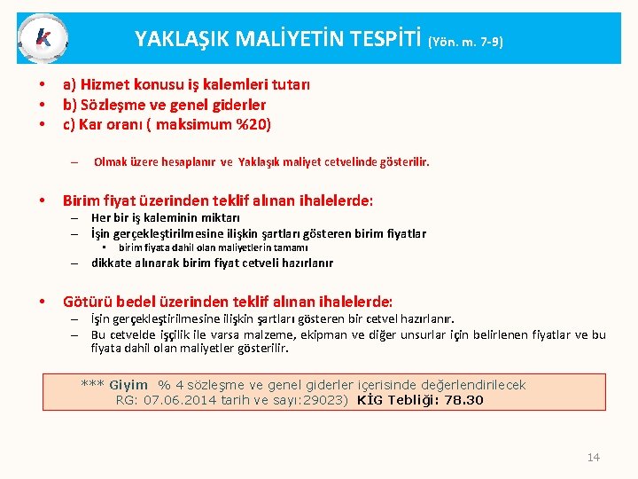 YAKLAŞIK MALİYETİN TESPİTİ (Yön. m. 7 -9) • • • a) Hizmet konusu iş