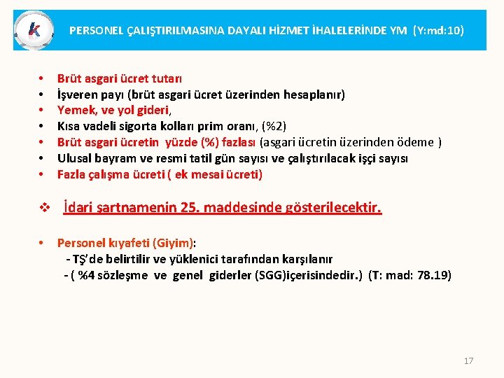 PERSONEL ÇALIŞTIRILMASINA DAYALI HİZMET İHALELERİNDE YM (Y: md: 10) • • Brüt asgari ücret