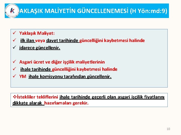 YAKLAŞIK MALİYETİN GÜNCELLENEMESİ (H Yön: md: 9) ü Yaklaşık Maliyet: ü ilk ilan veya