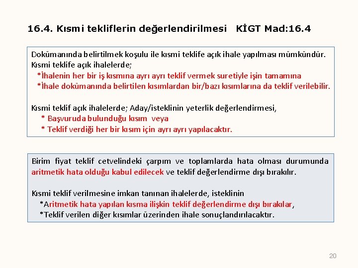 16. 4. Kısmi tekliflerin değerlendirilmesi KİGT Mad: 16. 4 Dokümanında belirtilmek koşulu ile kısmi