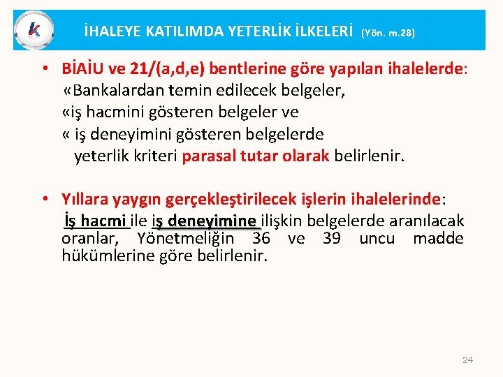 İHALEYE KATILIMDA YETERLİK İLKELERİ (Yön. m. 28) • BİAİU ve 21/(a, d, e) bentlerine