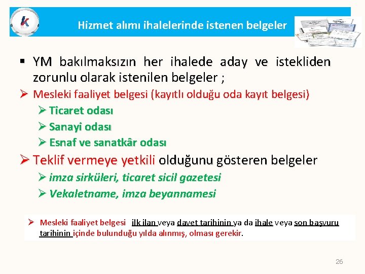 Hizmet alımı ihalelerinde istenen belgeler § YM bakılmaksızın her ihalede aday ve istekliden zorunlu