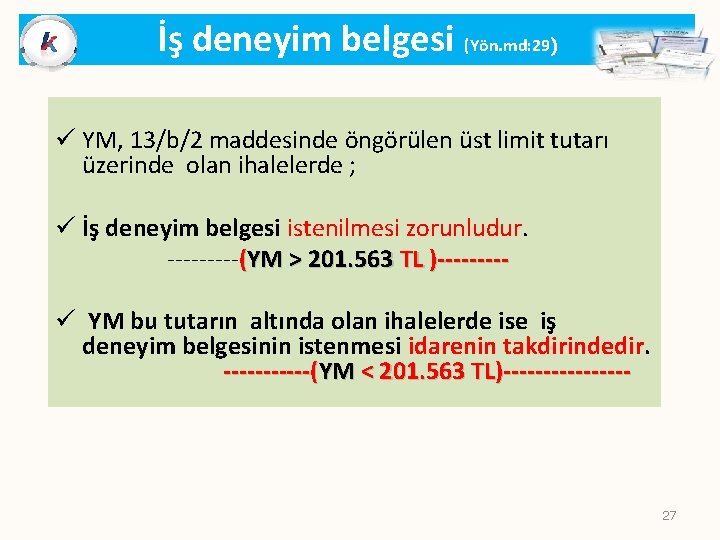 İş deneyim belgesi (Yön. md: 29) ü YM, 13/b/2 maddesinde öngörülen üst limit tutarı