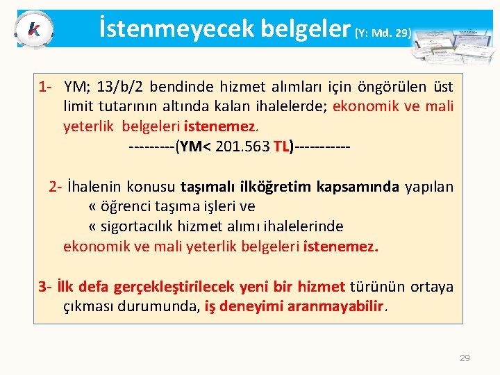 İstenmeyecek belgeler (Y: Md. 29) 1 - YM; 13/b/2 bendinde hizmet alımları için öngörülen