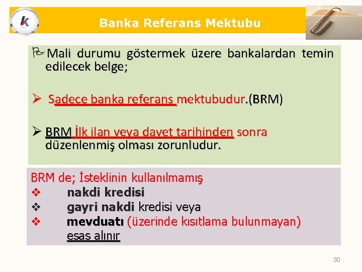 Banka Referans Mektubu PMali durumu göstermek üzere bankalardan temin edilecek belge; Ø Sadece banka