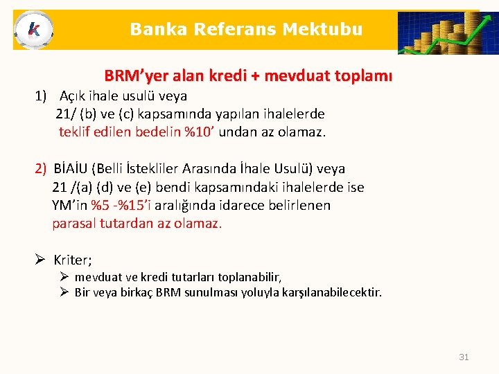 Banka Referans Mektubu BRM’yer alan kredi + mevduat toplamı 1) Açık ihale usulü veya