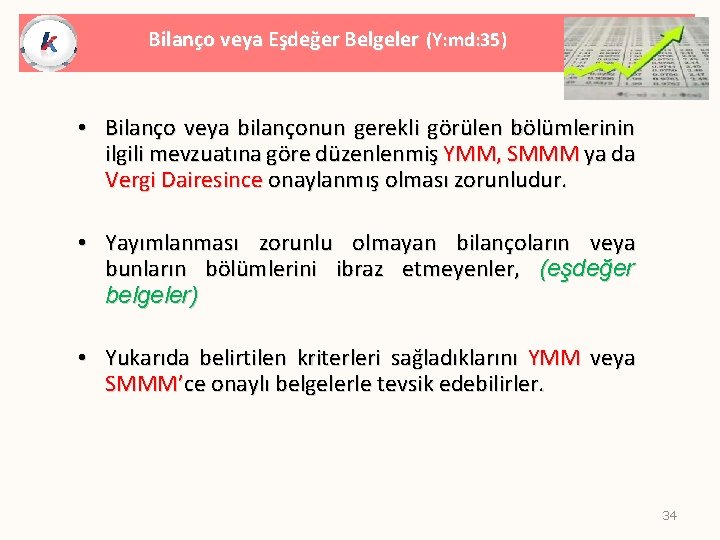 Bilanço veya Eşdeğer Belgeler (Y: md: 35) • Bilanço veya bilançonun gerekli görülen bölümlerinin