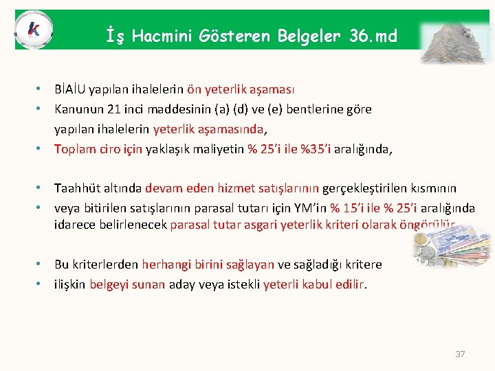 İş Hacmini Gösteren Belgeler 36. md • BİAİU yapılan ihalelerin ön yeterlik aşaması •