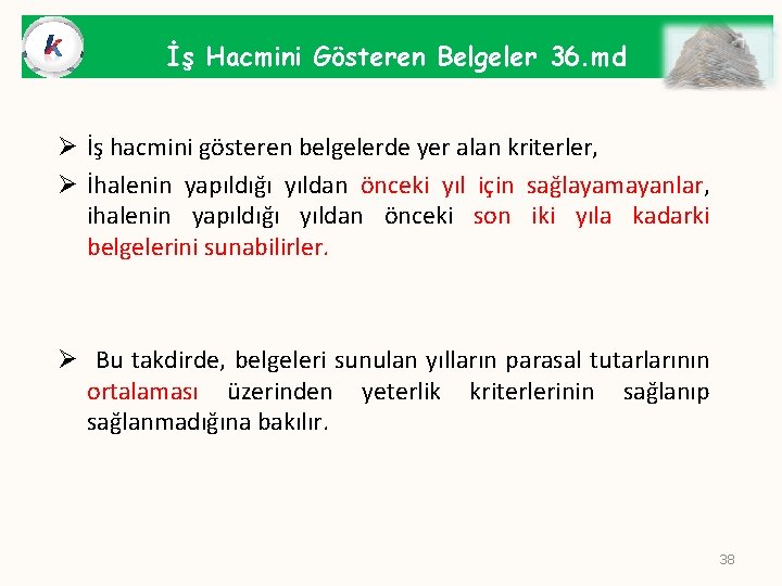 İş Hacmini Gösteren Belgeler 36. md Ø İş hacmini gösteren belgelerde yer alan kriterler,