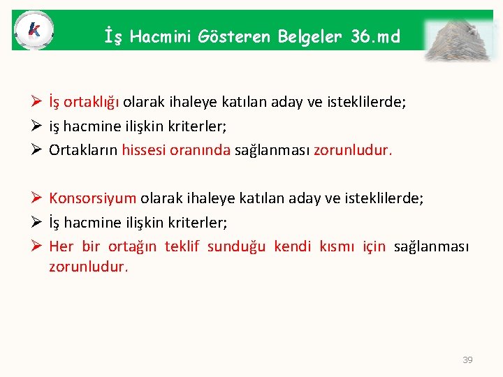 İş Hacmini Gösteren Belgeler 36. md Ø İş ortaklığı olarak ihaleye katılan aday ve
