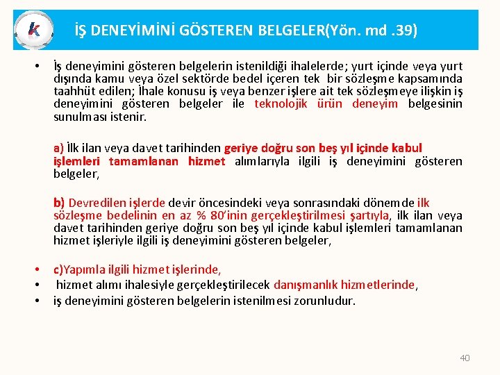 İŞ DENEYİMİNİ GÖSTEREN BELGELER(Yön. md. 39) • İş deneyimini gösteren belgelerin istenildiği ihalelerde; yurt