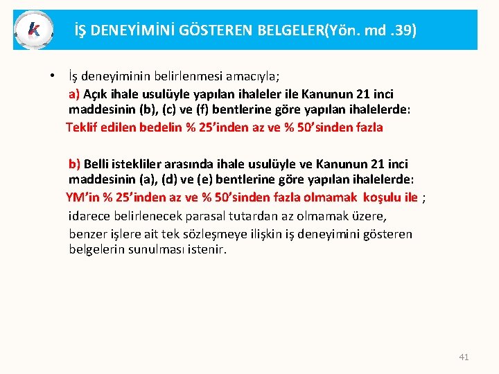 İŞ DENEYİMİNİ GÖSTEREN BELGELER(Yön. md. 39) • İş deneyiminin belirlenmesi amacıyla; a) Açık ihale